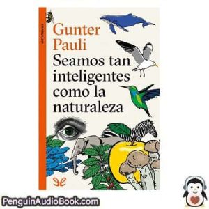 Audiolivro Seamos tan inteligentes como la naturaleza Gunter Pauli descargar escuchar podcast libro