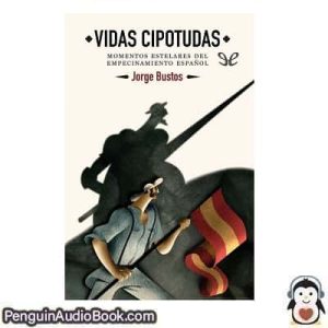 Audiolivro Vidas cipotudas Jorge Bustos descargar escuchar podcast libro