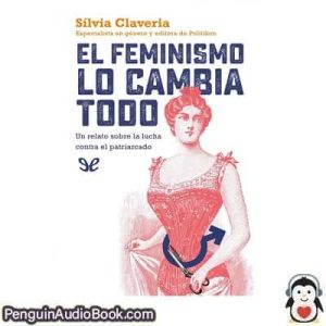 Audiolivro El feminismo lo cambia todo Sílvia Claveria descargar escuchar podcast libro