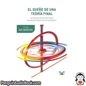 Audiolivro El sueño de una teoría final Steven Weinberg descargar escuchar podcast libro