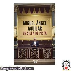 Audiolivro En silla de pista Miguel Ángel Aguilar descargar escuchar podcast libro