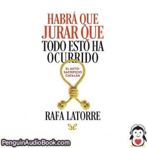 Audiolivro Habrá que jurar que todo esto ha ocurrido Rafael Latorre García descargar escuchar podcast libro