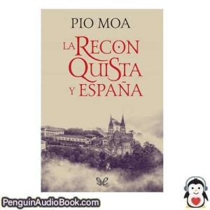 Audiolivro La Reconquista y España Pío Moa descargar escuchar podcast libro