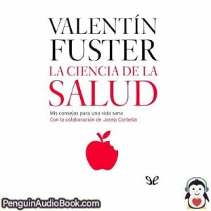 Audiolivro La ciencia de la salud Valentín Fuster & Josep Corbella descargar escuchar podcast libro
