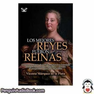 Audiolivro Los mejores reyes fueron reinas Vicenta María Márquez de la Plata descargar escuchar podcast libro