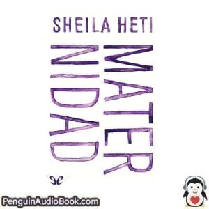 Audiolivro Maternidad Sheila Heti descargar escuchar podcast libro