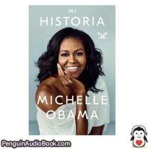 Audiolivro Mi historia Michelle Obama descargar escuchar podcast libro