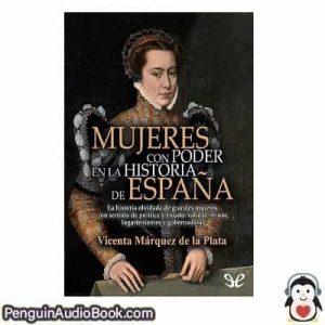 Audiolivro Mujeres con poder en la historia de España Vicenta María Márquez de la Plata descargar escuchar podcast libro