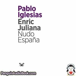 Audiolivro Nudo España Pablo Iglesias & Enric Juliana descargar escuchar podcast libro
