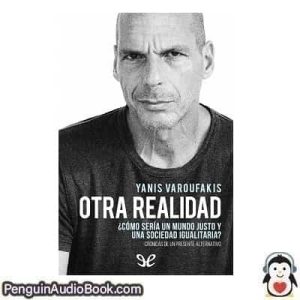Audiolivro Otra realidad Yanis Varoufakis descargar escuchar podcast libro