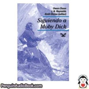 Audiolivro Siguiendo a Moby Dick Owen Chase & J. N. Reynolds & Emili Olcina descargar escuchar podcast libro