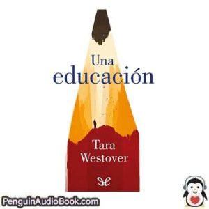 Audiolivro Una educación Tara Westover descargar escuchar podcast libro