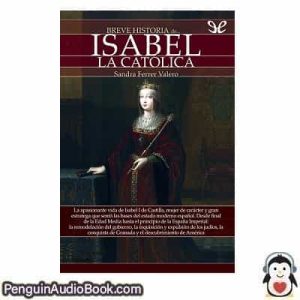 Audiolivro Breve historia de Isabel la Católica Sandra Ferrer Valero descargar escuchar podcast libro