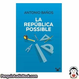 Audiolivro La República possible Antonio Baños descargar escuchar podcast libro
