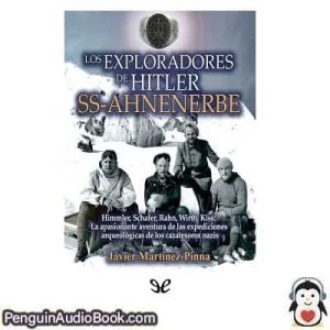 Audiolivro Los exploradores de Hitler. SS-Ahnenerbe Javier Martínez-Pinna López descargar escuchar podcast libro