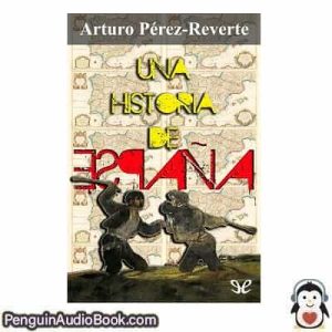 Audiolivro Una historia de España Arturo Pérez-Reverte descargar escuchar podcast libro