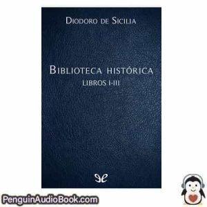 Audiolivro Biblioteca histórica Libros I-III Diodoro de Sicilia descargar escuchar podcast libro