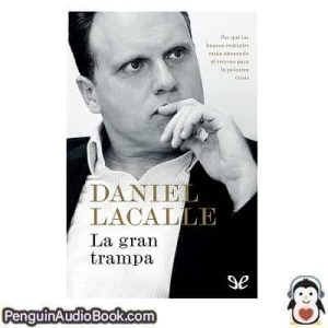 Audiolivro La gran trampa Daniel Lacalle descargar escuchar podcast libro