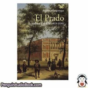 Audiolivro El Prado la cultura y el ocio (1819-1939) Eugenia Afinoguénova descargar escuchar podcast libro