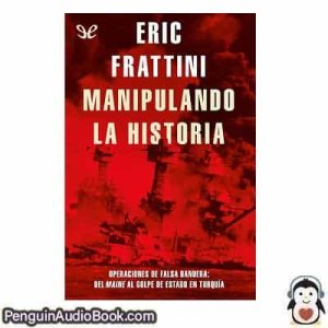 Audiolivro Manipulando la historia Eric Frattini descargar escuchar podcast libro