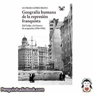 Audiolivro Geografía humana de la represión franquista Gutmaro Gómez Bravo descargar escuchar podcast libro