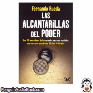 Audiolivro Las alcantarillas del poder Fernando Rueda descargar escuchar podcast libro