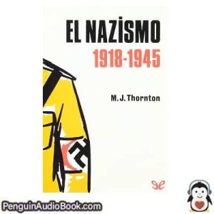 Audiolivro El Nazismo 1918 - 1945 M. J. Thornton descargar escuchar podcast libro