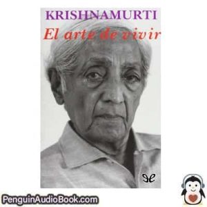 Audiolivro El arte de vivir Jiddu Krishnamurti descargar escuchar podcast libro
