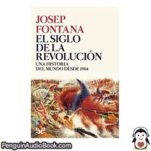 Audiolivro El siglo de la Revolución. Una historia del Mundo desde 1914 Josep Fontana descargar escuchar podcast libro