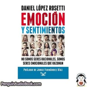 Audiolivro Emoción y sentimientos Daniel López Rosetti descargar escuchar podcast libro