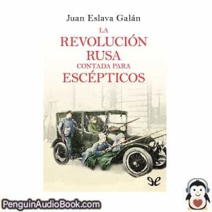 Audiolivro La Revolución rusa contada para escépticos Juan Eslava Galán descargar escuchar podcast libro