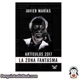 Audiolivro La zona fantasma, 2017 Javier Marías descargar escuchar podcast libro