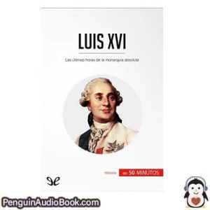Audiolivro Luis XVI Hadrien Nafilyan descargar escuchar podcast libro