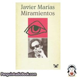 Audiolivro Miramientos Javier Marías descargar escuchar podcast libro