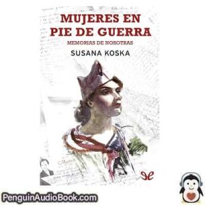 Audiolivro Mujeres en pie de guerra Susana Koska descargar escuchar podcast libro