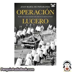 Audiolivro Operación Lucero Juan María De Peñaranda descargar escuchar podcast libro