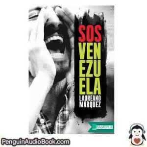 Audiolivro SOS Venezuela Laureano Márquez descargar escuchar podcast libro
