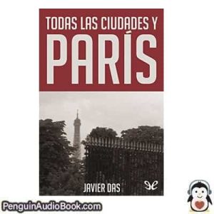 Audiolivro Todas las ciudades y París Javier Das descargar escuchar podcast libro