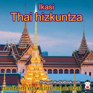 Gidatu eta aztertu Thai hizkuntza azkar eta erraz audioliburua, deskarga, unibertsitatea, liburua, ikastaroa, PDF, tutoriala, hiztegiarekin.