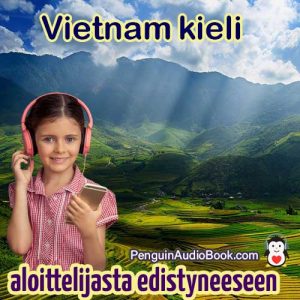 Lopullinen opas aloittelijoille ja oppia vietnamia nopeasti ja helposti äänikirjan lataamisen, yliopiston, kirjan, kurssin avulla