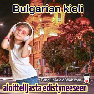 Lopullinen opas aloittelijoille ja oppia bulgaria nopeasti ja helposti äänikirjan lataamisen, yliopiston, kirjan, kurssin avulla