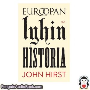 Äänikirja EUROOPAN LYHIN HISTORIA JOHN HIRST ladata kuunnella verkossa kirja