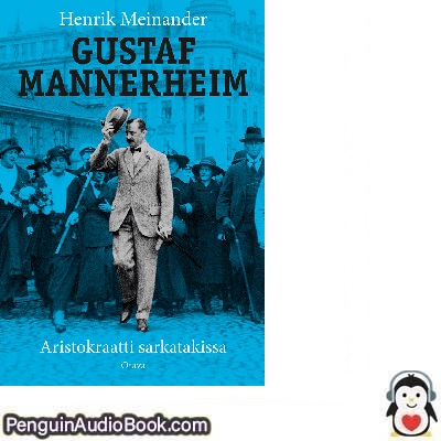 Äänikirja Gustaf Mannerheim Henrik Meinander ladata kuunnella verkossa kirja