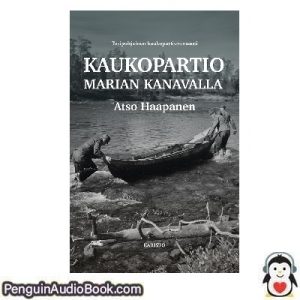 Äänikirja KAUKOPARTIO MARIAN KANAVALLA Atso Haapanen ladata kuunnella verkossa kirja