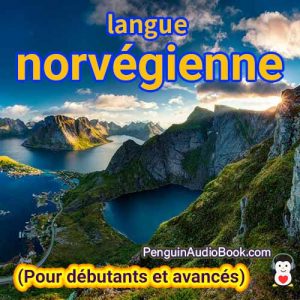 Le guide ultime pour les débutants et pour apprendre le norvégien rapidement et facilement avec le téléchargement du livre audio du cours de livre universitaire