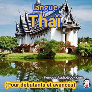 Le guide ultime pour les débutants et pour apprendre le thaï rapidement et facilement avec le téléchargement du livre audio du cours de livre universitaire