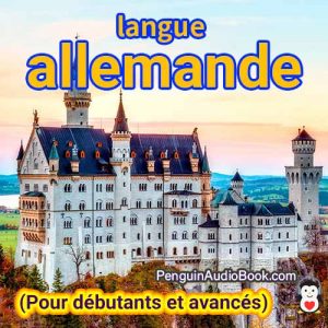 Le guide ultime et facile pour apprendre la langue allemande pour les débutants à avancés, Livre audio pour apprendre la langue allemande