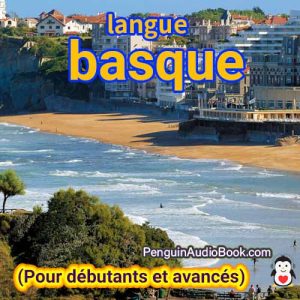 Le guide ultime pour les débutants et pour apprendre le basque rapidement et facilement avec le téléchargement du livre audio du cours de livre universitaire