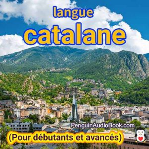 Le guide ultime pour les débutants et pour apprendre le catalan rapidement et facilement avec le téléchargement du livre audio du cours de livre universitaire