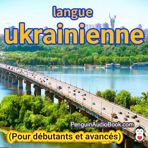 Le guide ultime pour les débutants et pour apprendre l'ukrainien rapidement et facilement avec le téléchargement du livre audio du cours de livre universitaire